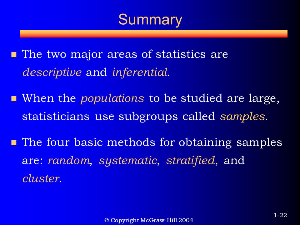 © Copyright McGraw-Hill Summary The two major areas of statistics are descriptive and inferential.