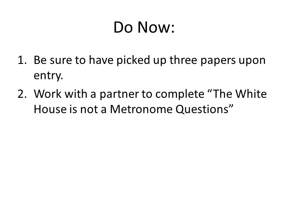 Do Now: 1.Be sure to have picked up three papers upon entry.