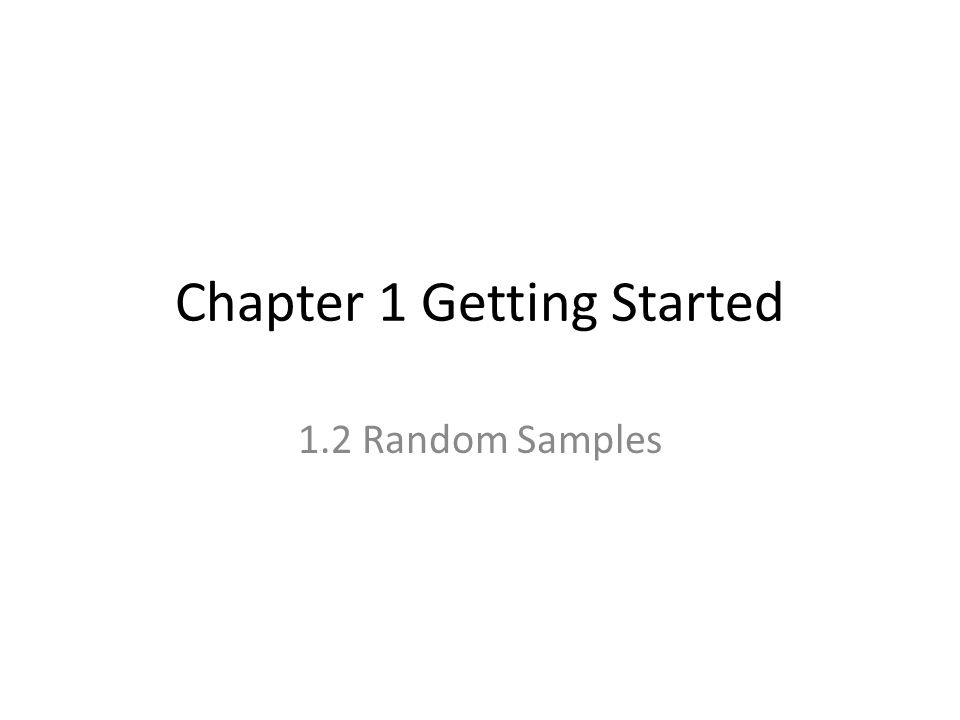 Chapter 1 Getting Started 1.2 Random Samples