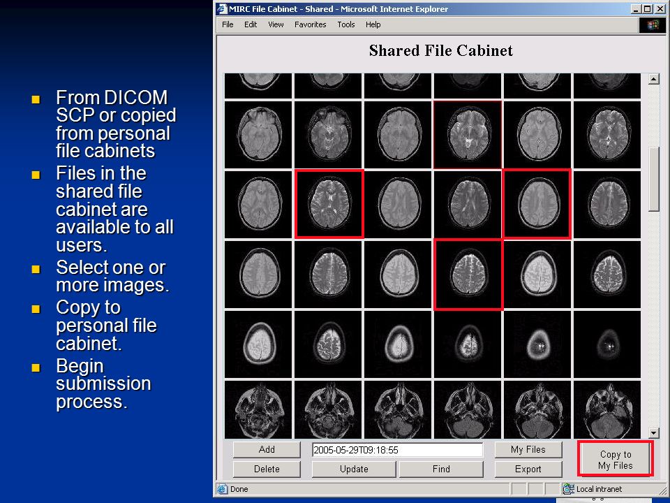 From DICOM SCP or copied from personal file cabinets From DICOM SCP or copied from personal file cabinets Files in the shared file cabinet are available to all users.