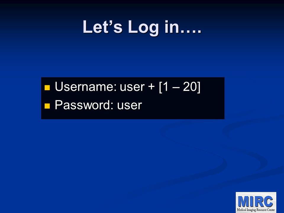 Let’s Log in…. Username: user + [1 – 20] Username: user + [1 – 20] Password: user Password: user