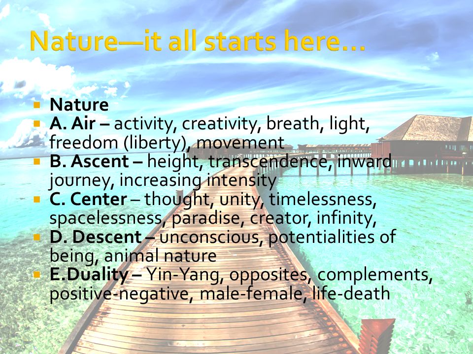  Nature  A. Air – activity, creativity, breath, light, freedom (liberty), movement  B.