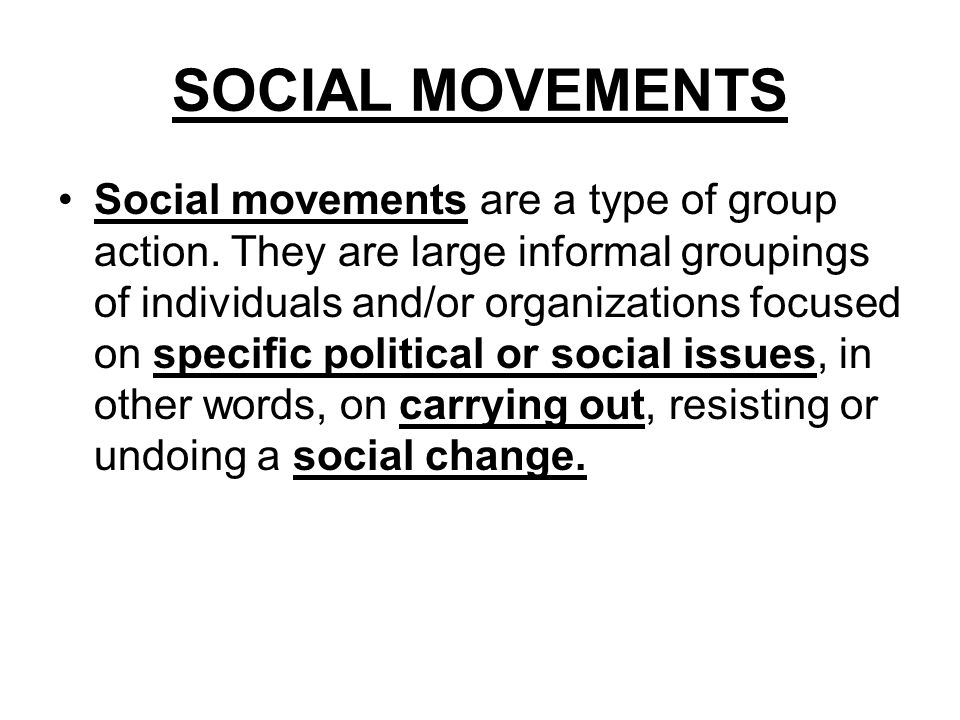 SOCIAL MOVEMENTS Social movements are a type of group action.