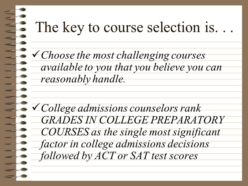 The key to course selection is...