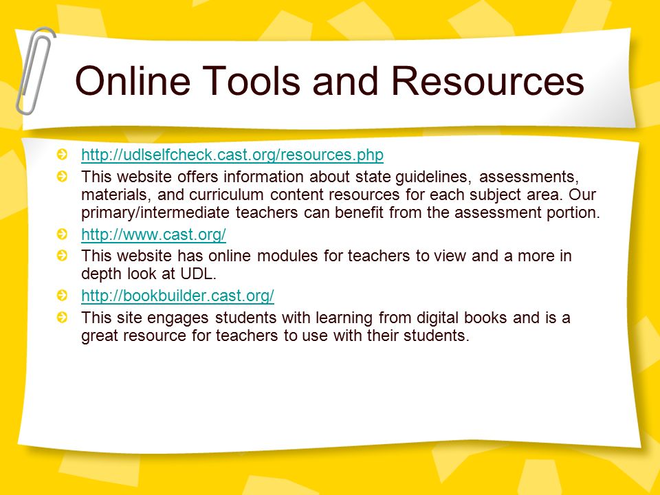 Online Tools and Resources   This website offers information about state guidelines, assessments, materials, and curriculum content resources for each subject area.