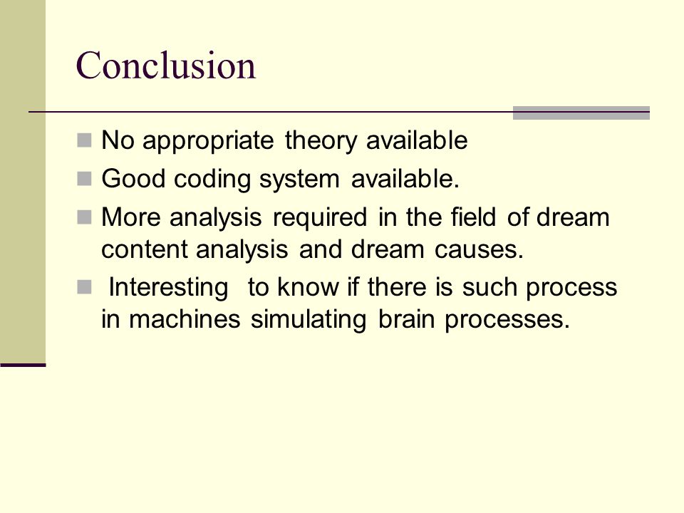 Conclusion No appropriate theory available Good coding system available.