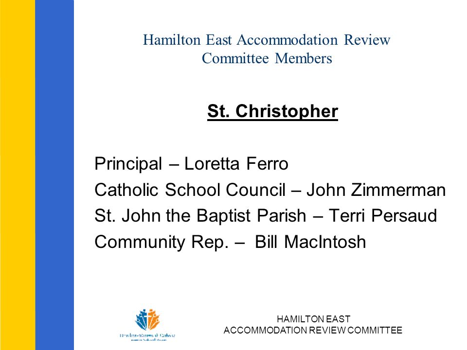 HAMILTON EAST ACCOMMODATION REVIEW COMMITTEE Hamilton East Accommodation Review Committee Members St.