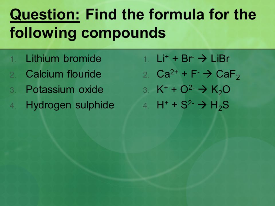 Question: Find the formula for the following compounds 1.