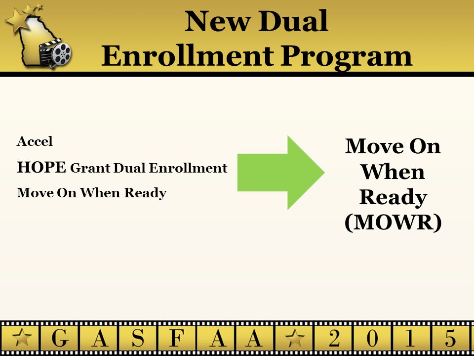 New Dual Enrollment Program Accel HOPE Grant Dual Enrollment Move On When Ready Move On When Ready (MOWR)