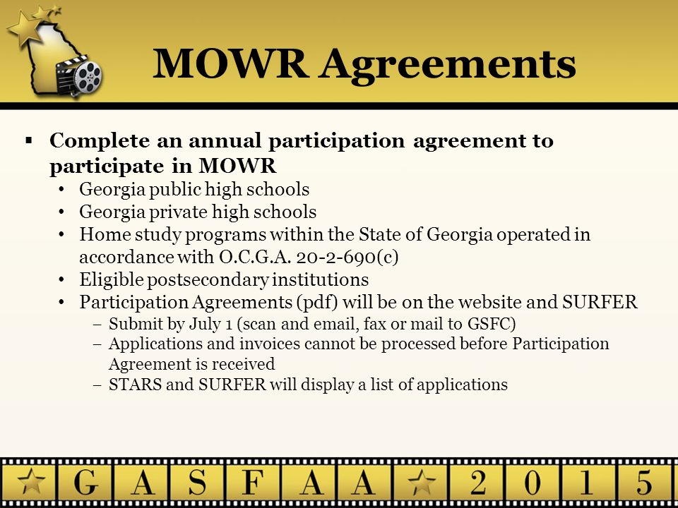 MOWR Agreements  Complete an annual participation agreement to participate in MOWR Georgia public high schools Georgia private high schools Home study programs within the State of Georgia operated in accordance with O.C.G.A.