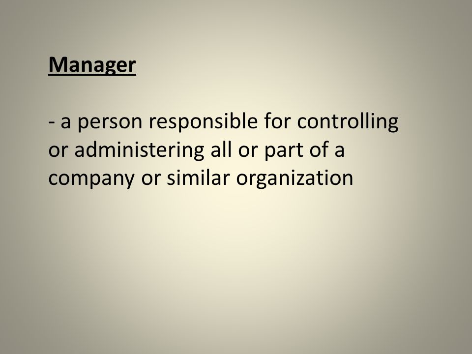 Manager - a person responsible for controlling or administering all or part of a company or similar organization