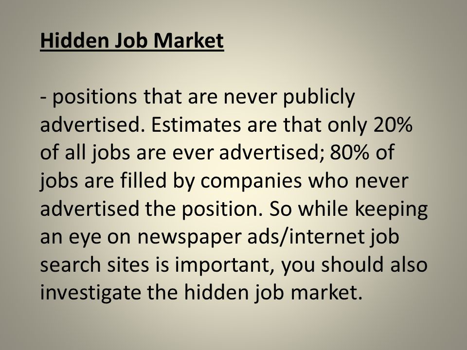 Hidden Job Market - positions that are never publicly advertised.