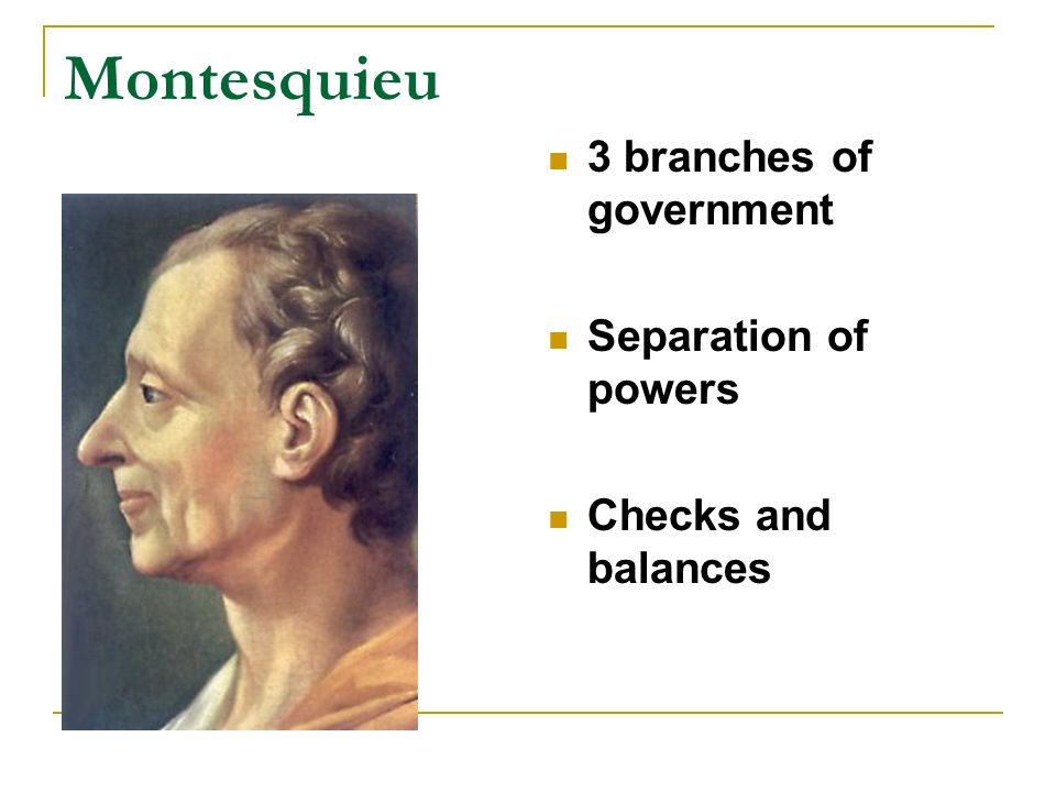 Montesquieu 3 branches of government Separation of powers Checks and balances