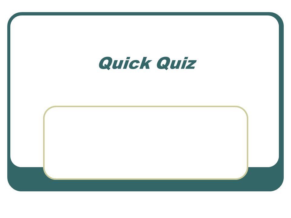 Quick Quiz