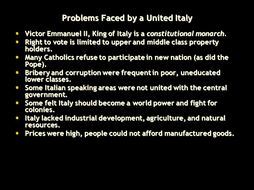 Problems Faced by a United Italy  Victor Emmanuel II, King of Italy is a constitutional monarch.
