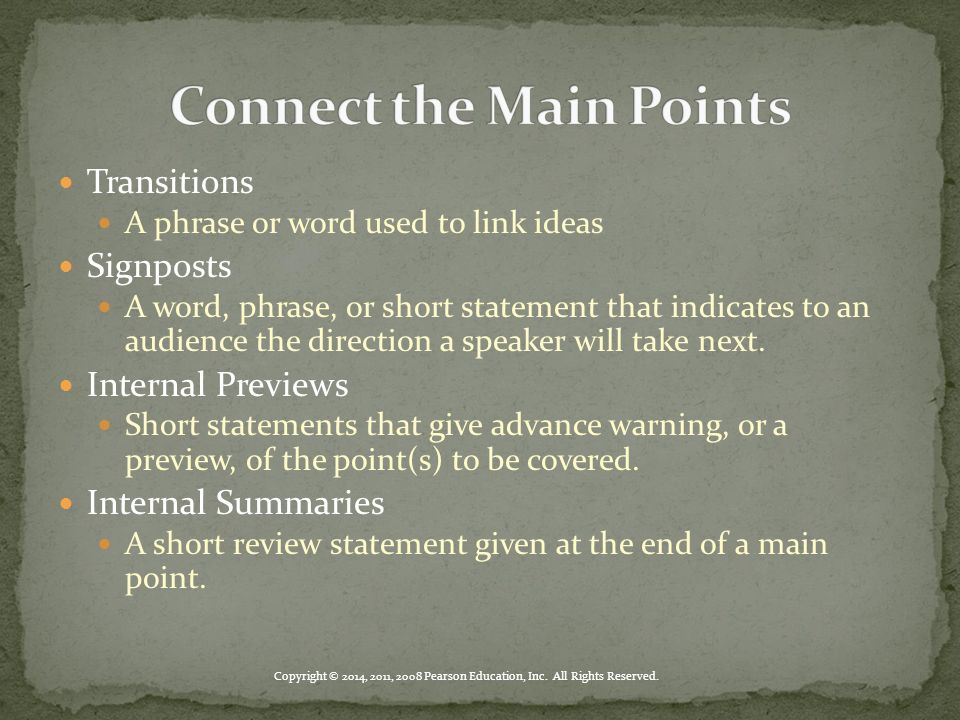Transitions A phrase or word used to link ideas Signposts A word, phrase, or short statement that indicates to an audience the direction a speaker will take next.