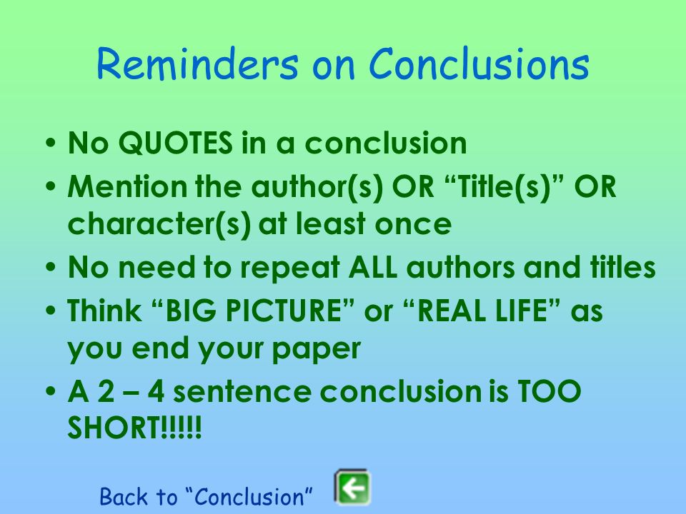 Conclusion Sentences Make a Leap: Connect thesis to Larger, Real-Life Issues Explain how the thesis of your essay or a key issue in the story/novel/play your paper is about or relates to real life, to real people, to real issues facing humanity.