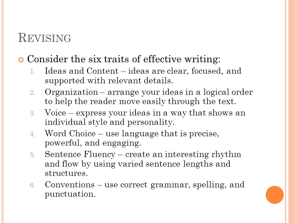 R EVISING Consider the six traits of effective writing: 1.