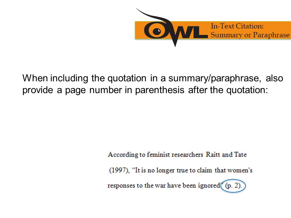 When including the quotation in a summary/paraphrase, also provide a page number in parenthesis after the quotation: In-Text Citation: Summary or Paraphrase