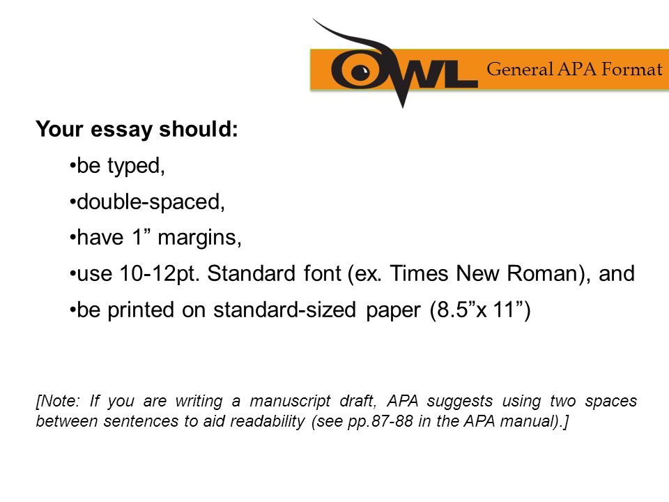 Your essay should: be typed, double-spaced, have 1 margins, use 10-12pt.