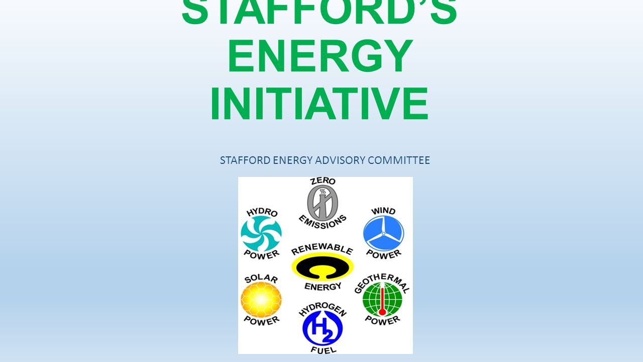 STAFFORD’S ENERGY INITIATIVE STAFFORD ENERGY ADVISORY COMMITTEE