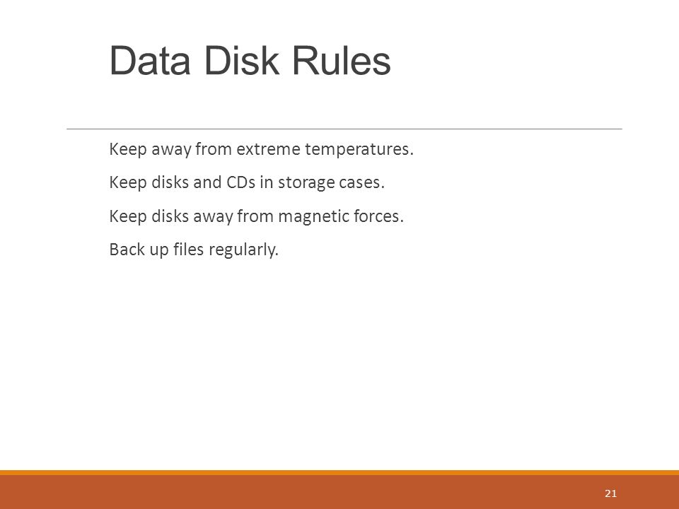 Data Disk Rules Keep away from extreme temperatures.