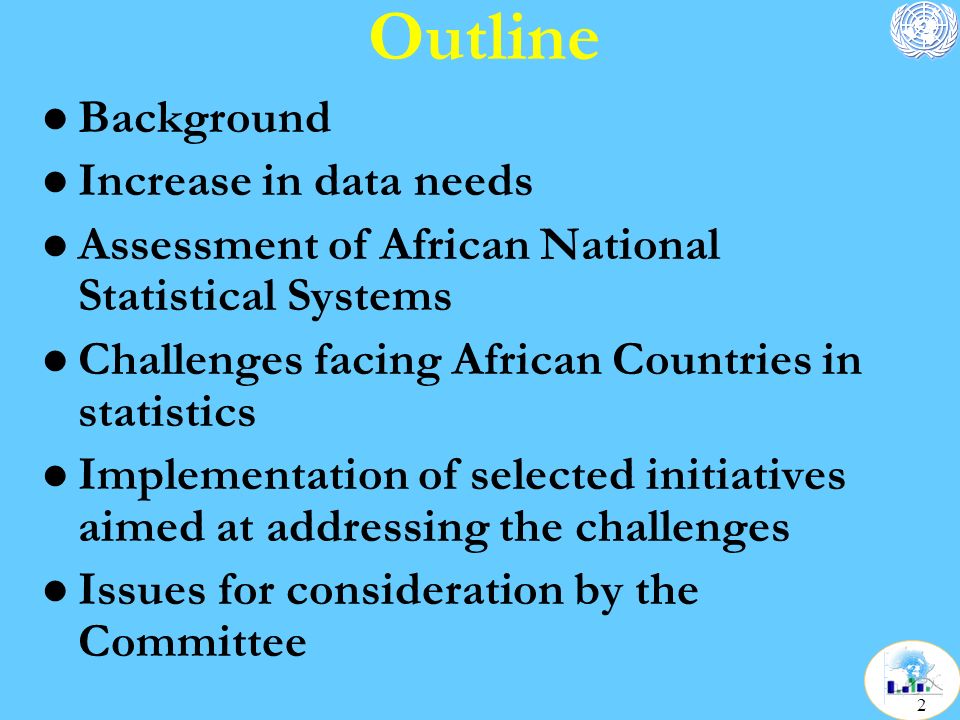 Outline l Background l Increase in data needs l Assessment of African National Statistical Systems l Challenges facing African Countries in statistics l Implementation of selected initiatives aimed at addressing the challenges l Issues for consideration by the Committee 2
