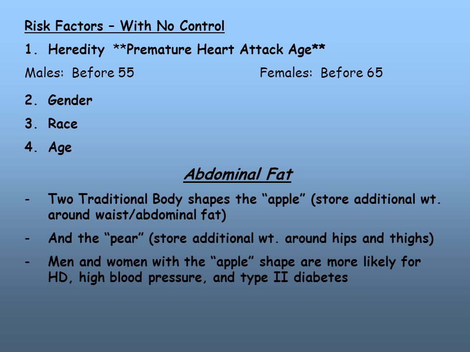 2.Gender 3.Race 4.Age Abdominal Fat -Two Traditional Body shapes the apple (store additional wt.