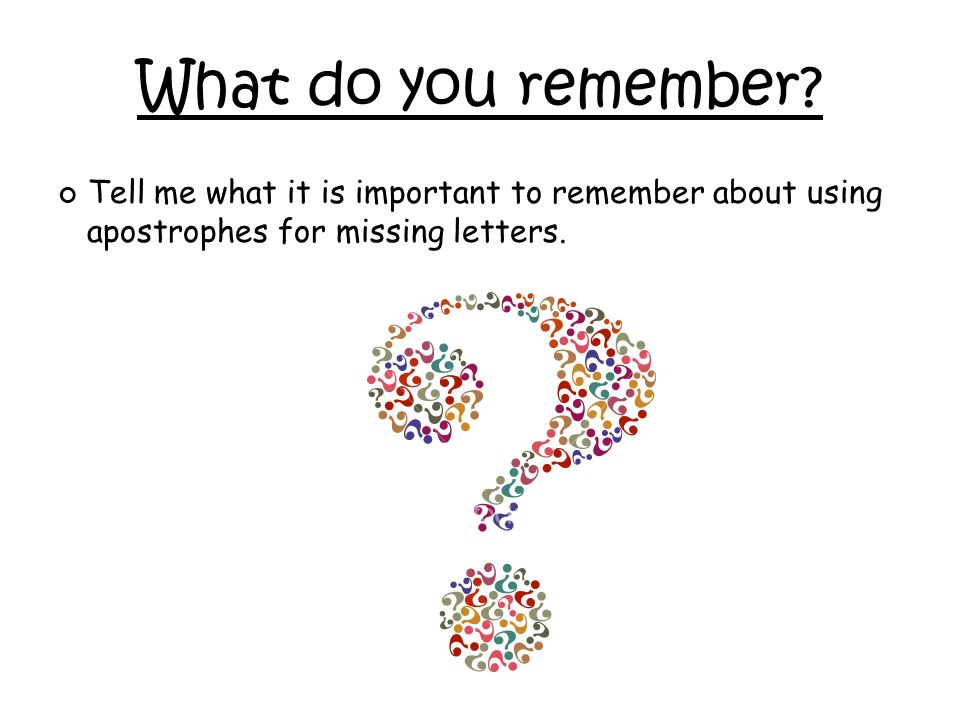 What do you remember.