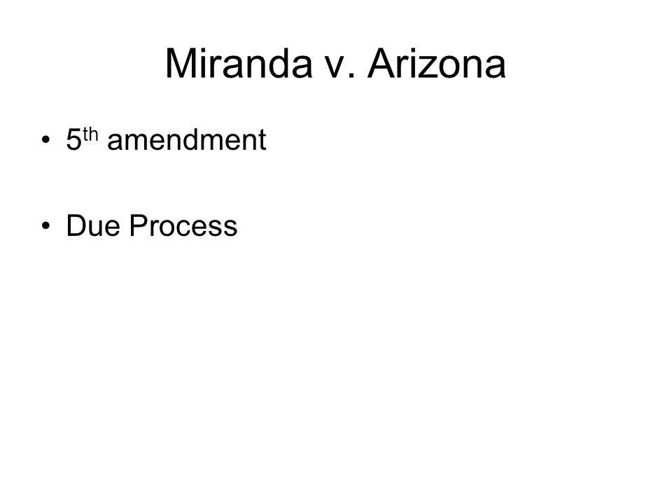 Miranda v. Arizona 5 th amendment Due Process