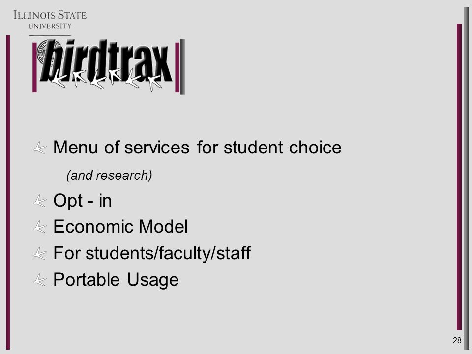 28 Menu of services for student choice (and research) Opt - in Economic Model For students/faculty/staff Portable Usage