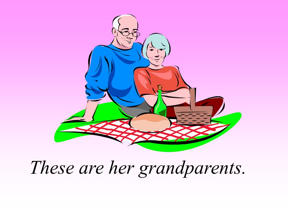 These are her grandparents.