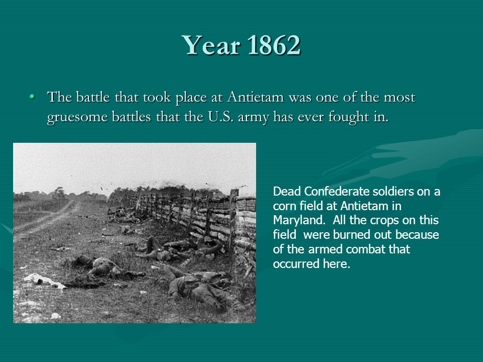 The battle that took place at Antietam was one of the most gruesome battles that the U.S.