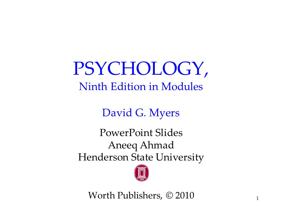 1 PSYCHOLOGY, Ninth Edition in Modules David G.