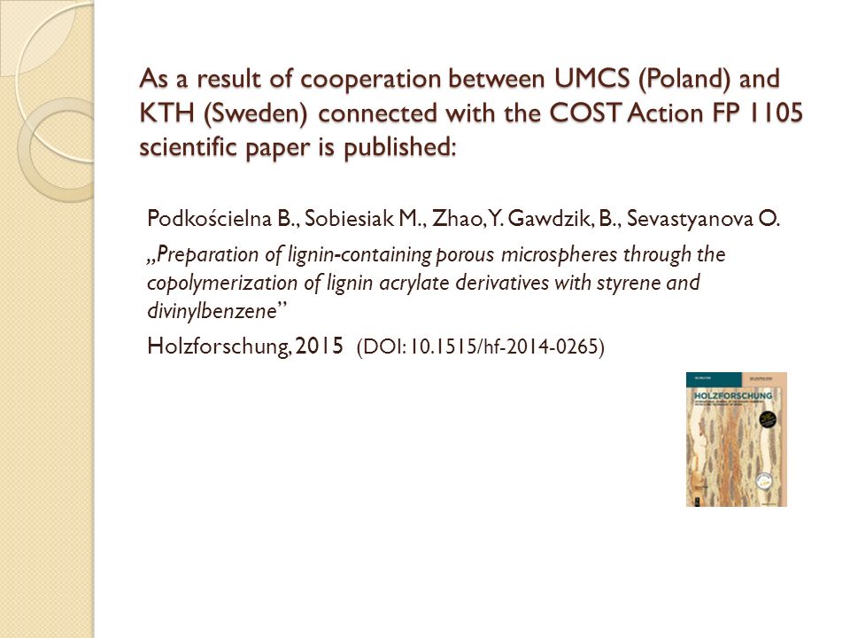 As a result of cooperation between UMCS (Poland) and KTH (Sweden) connected with the COST Action FP 1105 scientific paper is published: Podkościelna B., Sobiesiak M., Zhao, Y.