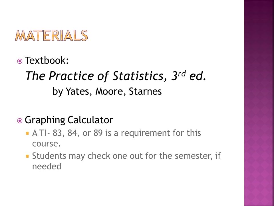  Textbook: The Practice of Statistics, 3 rd ed.