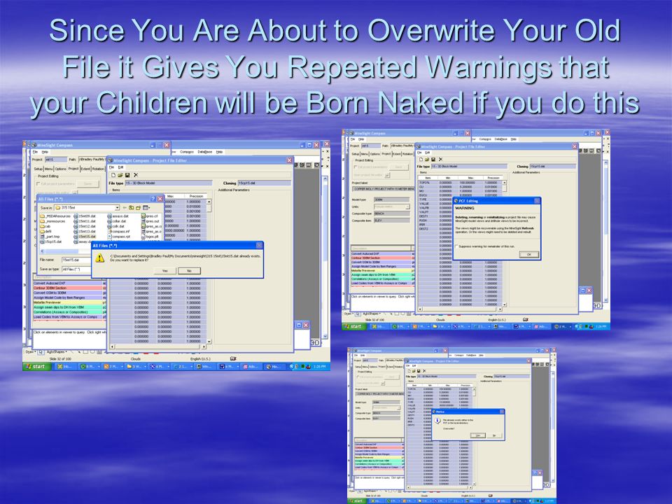 Since You Are About to Overwrite Your Old File it Gives You Repeated Warnings that your Children will be Born Naked if you do this