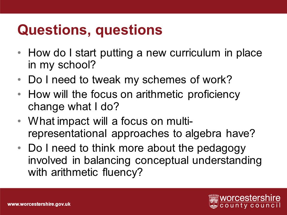 Questions, questions How do I start putting a new curriculum in place in my school.