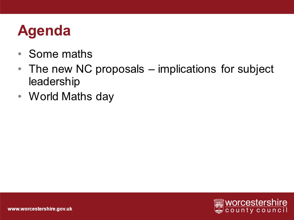 Agenda Some maths The new NC proposals – implications for subject leadership World Maths day