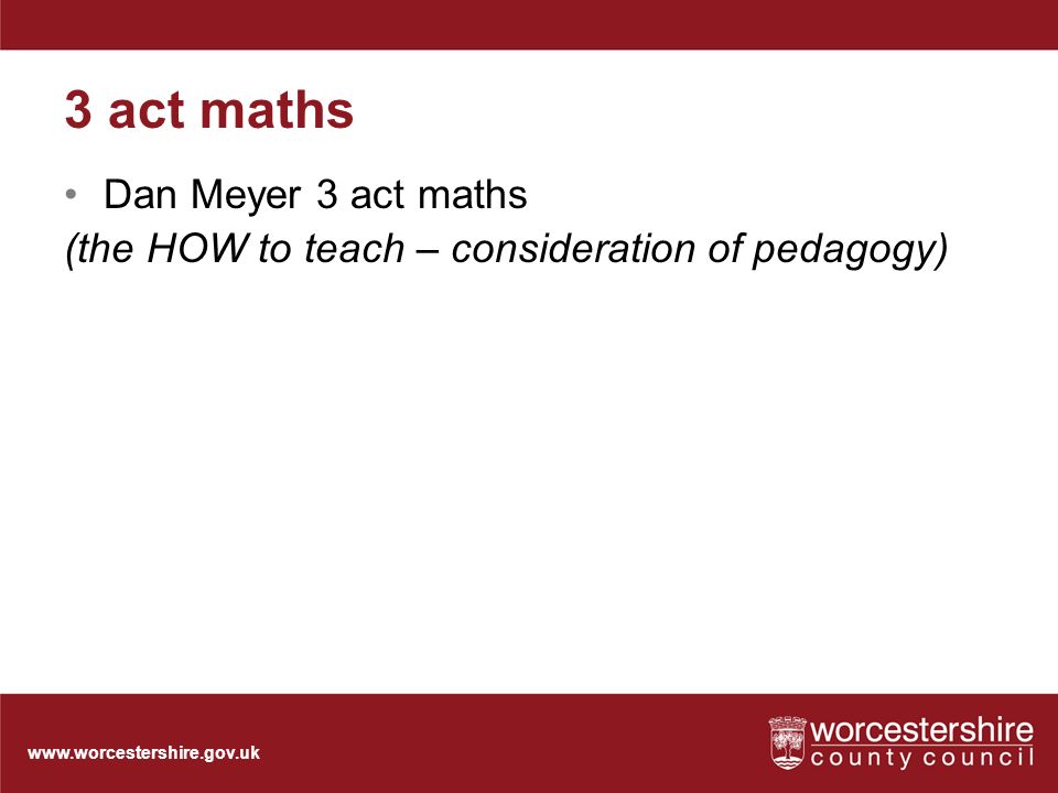 3 act maths Dan Meyer 3 act maths (the HOW to teach – consideration of pedagogy)