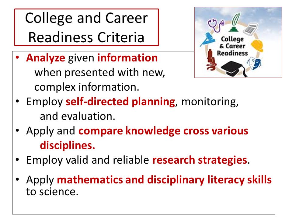 College and Career Readiness Criteria Analyze given information when presented with new, complex information.