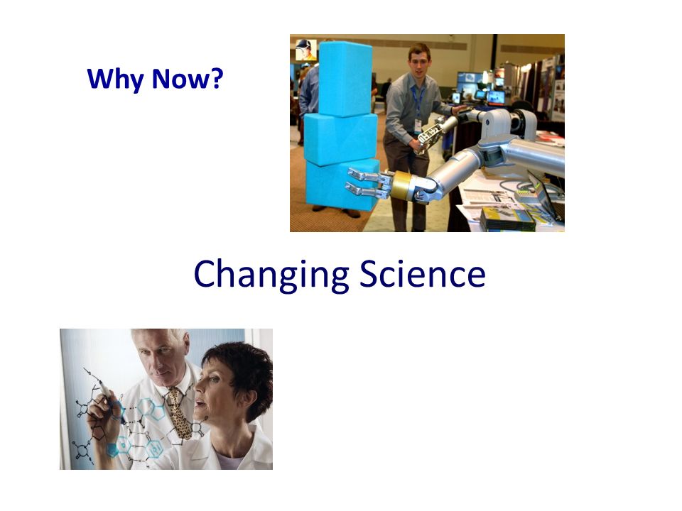 Changing Science Why Now