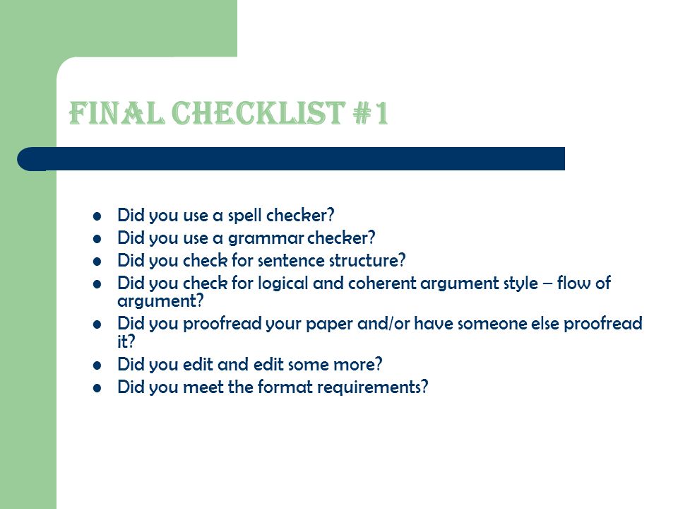 Final Checklist #1 Did you use a spell checker. Did you use a grammar checker.