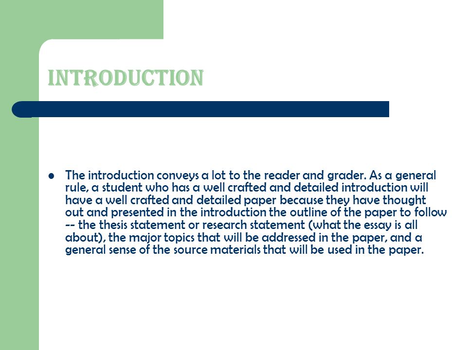 Introduction The introduction conveys a lot to the reader and grader.