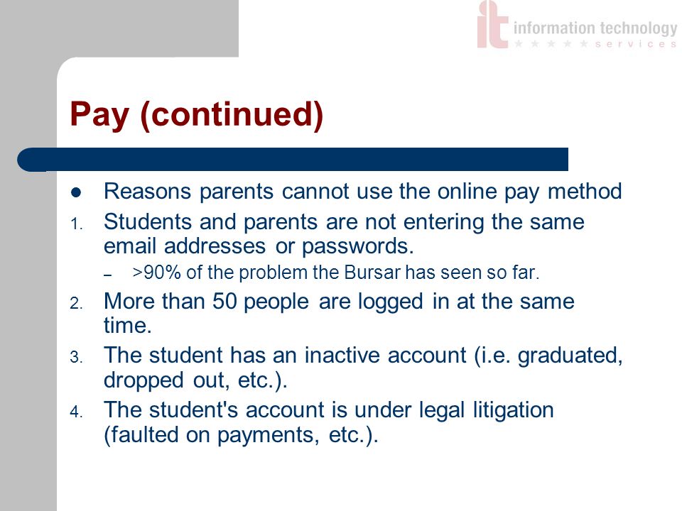 Pay (continued) Reasons parents cannot use the online pay method 1.