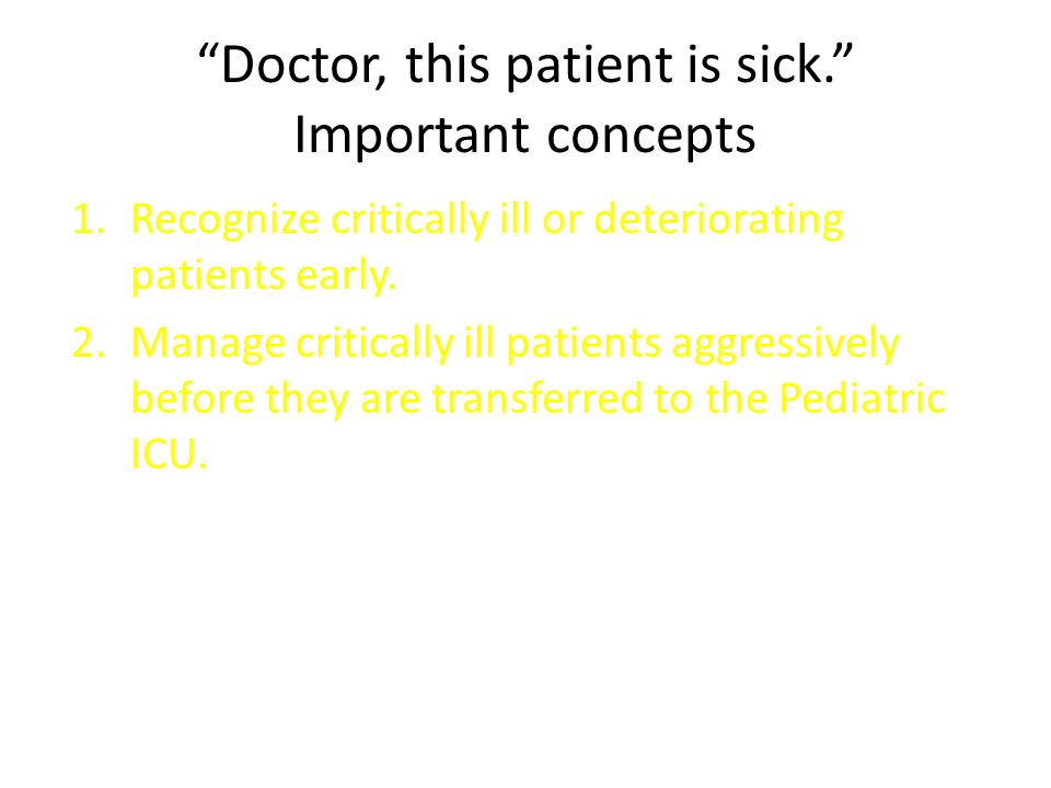 Doctor, this patient is sick” From the ward to the PICU John ...