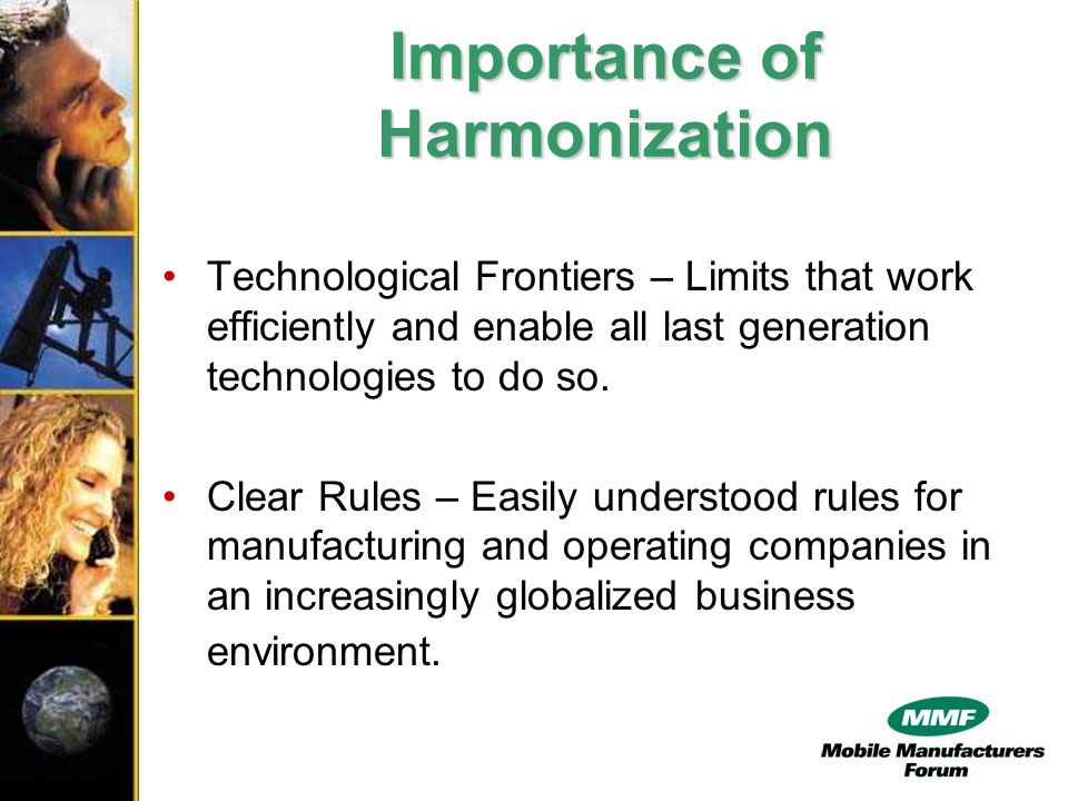 Importance of Harmonization Technological Frontiers – Limits that work efficiently and enable all last generation technologies to do so.