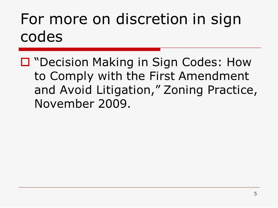 For more on discretion in sign codes  Decision Making in Sign Codes: How to Comply with the First Amendment and Avoid Litigation, Zoning Practice, November 2009.