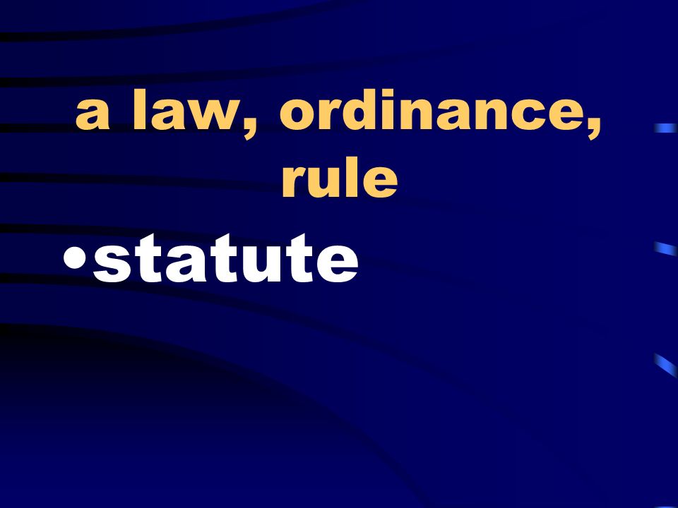 a law, ordinance, rule statute