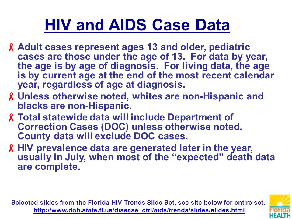 HIV and AIDS Case Data  Adult cases represent ages 13 and older, pediatric cases are those under the age of 13.